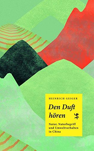 Den Duft hören: Natur, Naturbegriff und Umweltverhalten in China