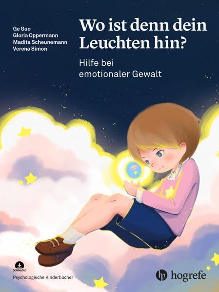 Wo ist denn dein Leuchten hin?: Hilfe bei emotionaler Gewalt