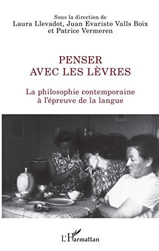 Penser avec les lèvres : la philosophie contemporaine à l'épreuve de la langue