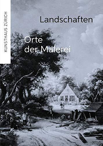 Landschaften – Orte der Malerei: Meisterwerke der Landschaftsmalerei 1450–1800