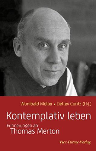 Kontemplativ leben: Erinnerungen an Thomas Merton