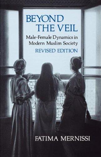 Beyond the Veil, Revised Edition: Male-Female Dynamics in Modern Muslim Society