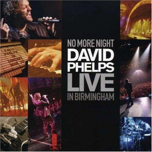 No More Night: David Phelps Liv