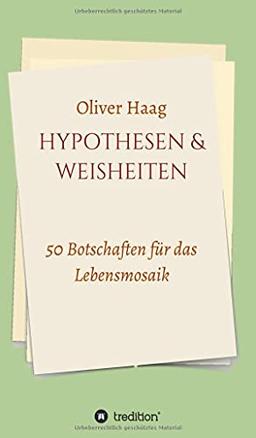 Hypothesen & Weisheiten: 50 Botschaften für das Lebensmosaik