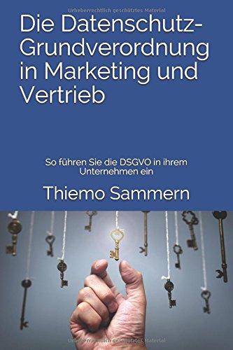 Die Datenschutz-Grundverordnung in Marketing und Vertrieb: So führen Sie die DSGVO in ihrem Unternehmen ein