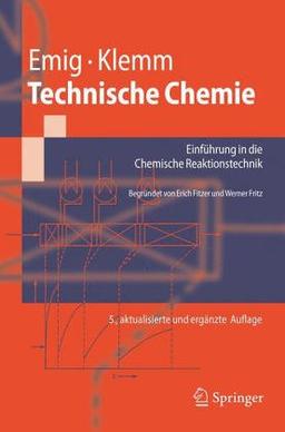 Technische Chemie: Einführung in die Chemische Reaktionstechnik (Springer-Lehrbuch)