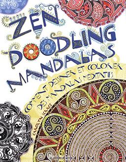 Zen doodling mandalas : comment dessiner et colorier des mandalas méditatifs