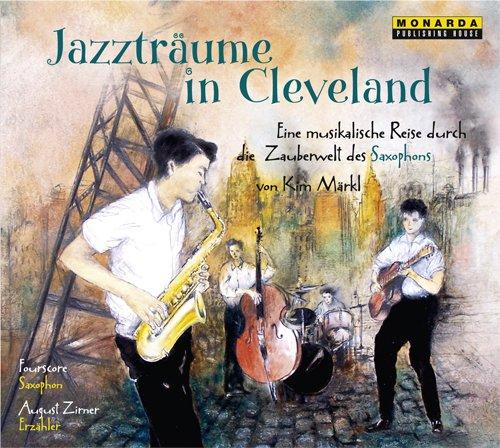 Jazzträume in Cleveland - Eine musikalische Reise durch die Zauberwelt des Saxophons