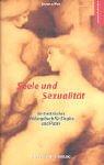 Seele und Sexualität: Ein tantrisches Heilbuch für Singles und Paare