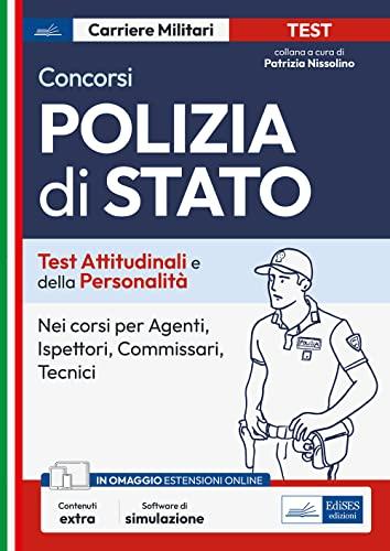 Test attitudinali e di personalità per la Polizia di Stato. Per i concorsi in tutti i ruoli tecnici e operativi. Con software di simulazione (Carriere militari)