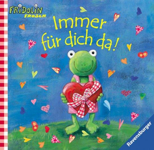 Fridolin Frosch: Immer für dich da!: Geschenkbuch