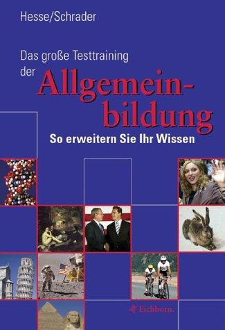 Das große Testtraining der Allgemeinbildung: So erweitern Sie Ihr Wissen (Aktualisierte Neuausabe)