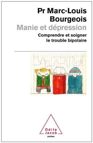 Manie et dépression : comprendre et soigner les troubles bipolaires