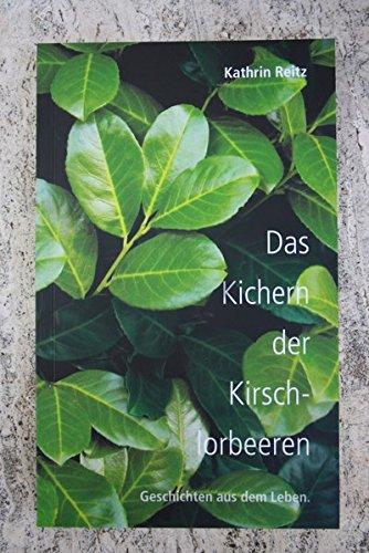 Das Kichern der Kirschlorbeeren: Geschichten aus dem Leben