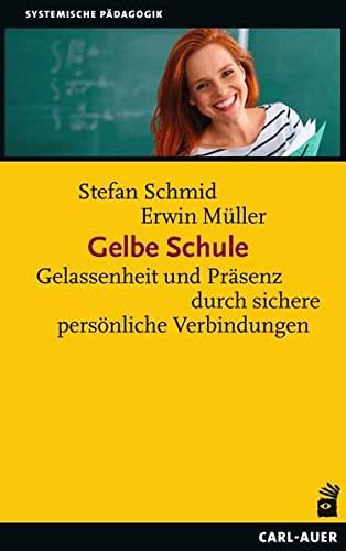 Gelbe Schule: Gelassenheit und Präsenz durch sichere persönliche Verbindungen (Systemische Pädagogik)