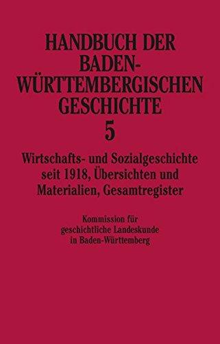 Handbuch der baden-württembergischen Geschichte in 5 Bänden. Bd 5: Wirtschafts- und Sozialgeschichte seit 1918, Übersichten und Materialien, Gesamtregister