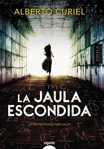 La jaula escondida (ALGAIDA LITERARIA - ALGAIDA NARRATIVA)