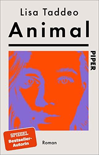 Animal: Roman | Von der Autorin des #1-SPIEGEL-Bestsellers »Three Women – Drei Frauen«