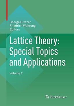 Lattice Theory: Special Topics and Applications: Volume 2