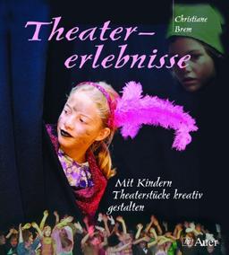 Theatererlebnisse: Mit Kindern Theaterstücke kreativ gestalten