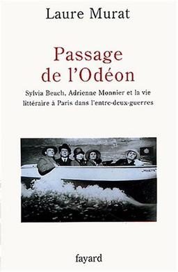 Passage de l'Odéon : Sylvia Beach, Adrienne Monnier et la vie littéraire à Paris dans l'entre-deux-guerres