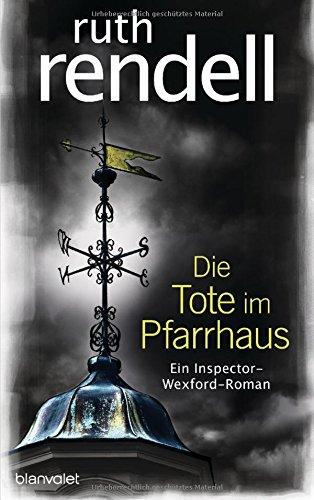 Die Tote im Pfarrhaus: Ein Inspector-Wexford-Roman