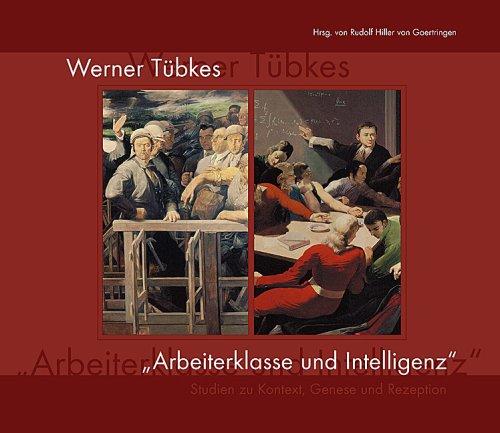 Werner Tübkes &#34;Arbeiterklasse und Intelligenz&#34;. Katalog zur Ausstellung im Museum der bildenden Künste Leipzig