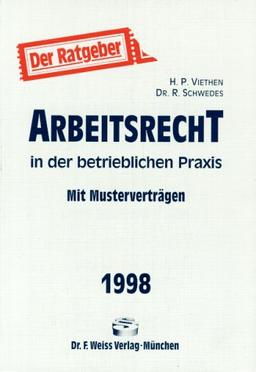 Arbeitsrecht in der betrieblichen Praxis 1998. Mit Musterverträgen