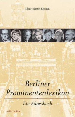 Berliner Prominentenlexikon: Ein Adressbuch