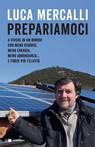 Prepariamoci a vivere in un mondo con meno risorse, meno energia, meno abbondanza... e forse più felicità