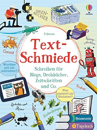 Text-Schmiede: Schreiben für Blogs, Drehbücher, Zeitschriften und Co.