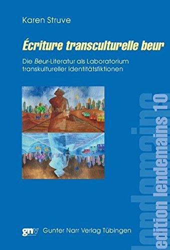 Écriture transculturelle beurDie Beur-Literatur als Laboratoriumtranskultureller Identitätsfiktionen (edition lendemains)