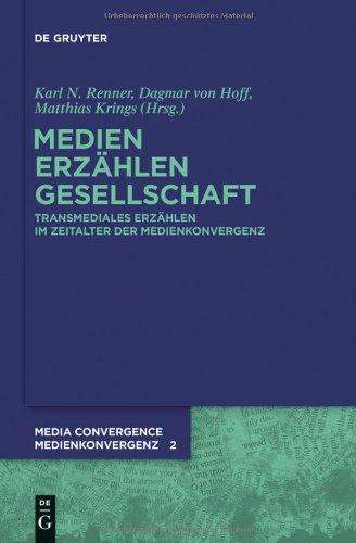 Medien. Erzählen. Gesellschaft: Transmediales Erzählen im Zeitalter der Medienkonvergenz (Medienkonvergenz / Media Convergence)