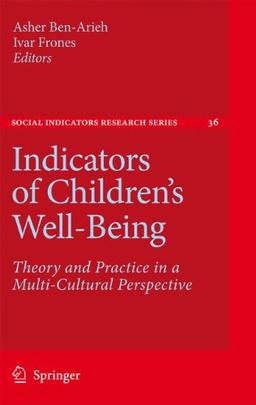 Indicators of Children's Well-Being: Theory and Practice in a Multi-Cultural Perspective (Social Indicators Research Series)