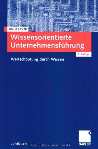 Wissensorientierte Unternehmensführung. Wertschöpfung durch Wissen