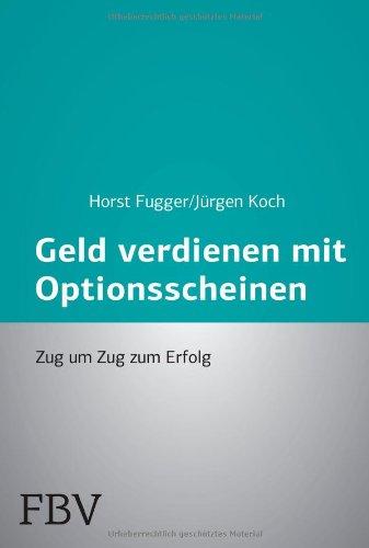 Mehr Geld verdienen mit Optionsscheinen: Zug Um Zug Zum Erfolg