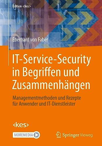 IT-Service-Security in Begriffen und Zusammenhängen: Managementmethoden und Rezepte für Anwender und IT-Dienstleister (Edition <kes>)