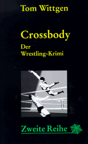 Crossbody. Der Wrestling-Krimi