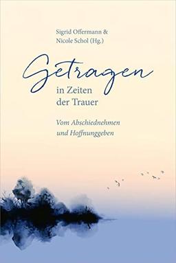 Getragen in Zeiten der Trauer: Von Abschiednehmen und Hoffnunggeben