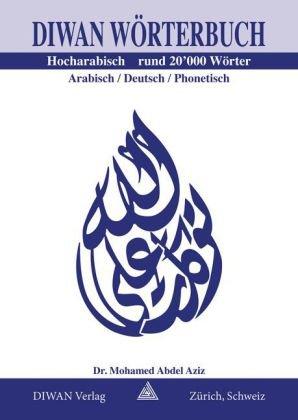 Diwan Wörterbuch, Hocharabisch: Arabisch - Deutsch - Phonetisch, Rund 20.000 Wörter