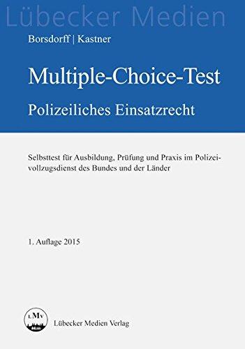 Multiple-Choice-Test polizeiliches Einsatzrecht: Selbsttest für Ausbildung, Prüfung und Praxis im Polizeivollzugsdienst des Bundes und der Länder (Lübecker Medien)