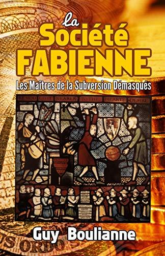 La Société fabienne: les maîtres de la subversion démasqués