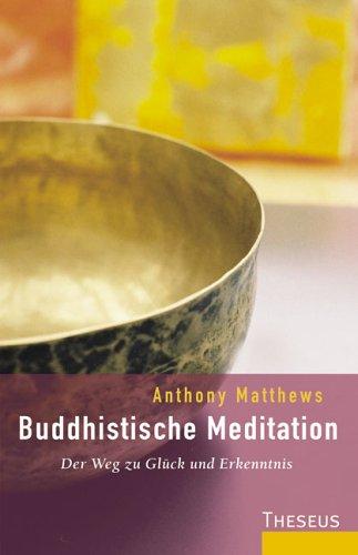 Buddhistische Meditation. Der Weg zu Glück und Erkenntnis