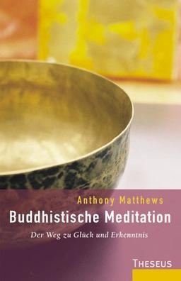 Buddhistische Meditation. Der Weg zu Glück und Erkenntnis