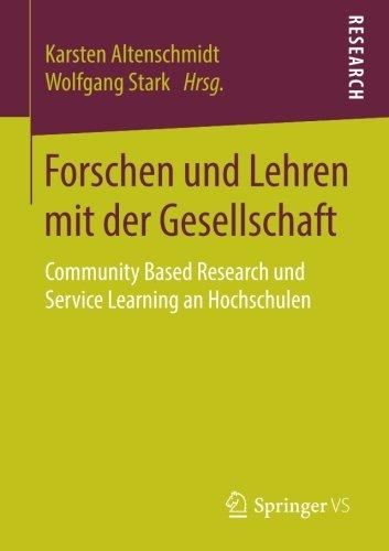 Forschen und Lehren mit der Gesellschaft: Community Based Research und Service Learning an Hochschulen