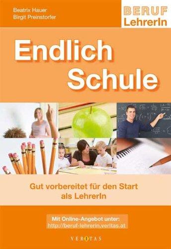 Endlich Schule - Gut vorbereitet für den Start als LehrerIn: Informationen, Tipps, Checklisten