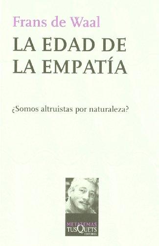 La edad de la empatía : lecciones de la naturaleza para una sociedad más justa y solidaria (Metatemas, Band 117)