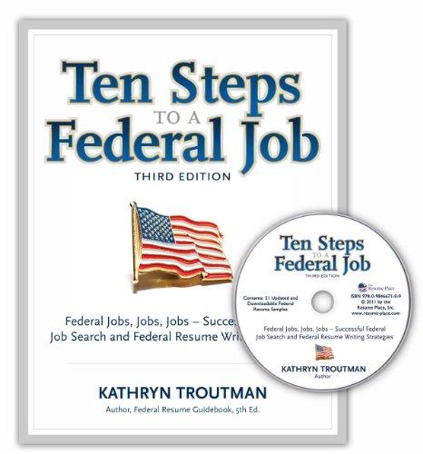 Ten Steps to a Federal Job, 3rd Ed: Federal Jobs, Jobs, Jobs - Successful Federal Job Search and Federal Resume Writing Strategies (Ten Steps to a Federal Job: Federal Jobs, Jobs, Jobs)