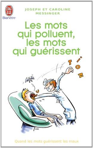 Les mots qui polluent, les mots qui guérissent : quand les mots guérissent les maux