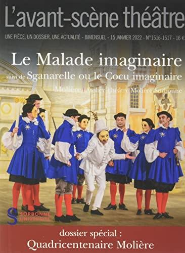 Avant-scène théâtre (L'), n° 1516-1517. Le malade imaginaire. Sganarelle ou Le cocu imaginaire